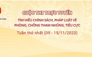 CUỘC THI "TÌM HIỂU CHÍNH SÁCH, PHÁP LUẬT VỀ PHÒNG, CHỐNG THAM NHŨNG, TIÊU CỰC"